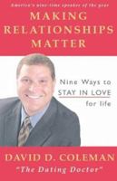 Making Relationships Matter: Nine Ways to Stay in Love for Life 0971784329 Book Cover