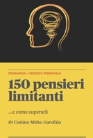 150 Pensieri Limitanti: ...e come superarli B0CVL7F5Z9 Book Cover