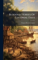 Blooded Horses Of Colonial Days 1024390705 Book Cover