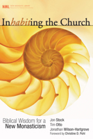 Inhabiting the Church: Biblical Wisdom for a New Monasticism 1597529907 Book Cover