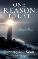 One Reason to Live: A Beacon of Hope in the Sea of Suicide B0GRX424ZV Book Cover