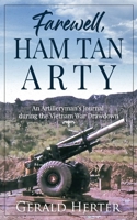 Farewell, Ham Tan Arty: An Artilleryman's Journal during the Vietnam War Drawdown B0BM85Y5VW Book Cover