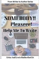 Somebody!! Pleaseee!!! Help Me to Write! 172202609X Book Cover