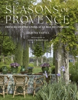 Seasons of Provence: Provence Living at Le Mas des Poiriers 0865654786 Book Cover