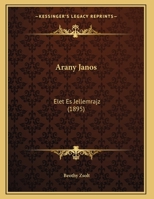 Arany Janos: Elet Es Jellemrajz (1895) 1169598110 Book Cover