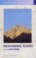 Weathering, Slopes and Landforms: Weathering, Slopes and Landforms (Access to Geography) 0340816902 Book Cover