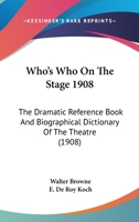 Who's Who on Stage 1908 0548863806 Book Cover