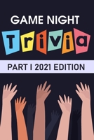 Game Night Trivia Part I 2021 Edition: 000 Trivia Questions To Stump Your Friends B08NR9TJW6 Book Cover