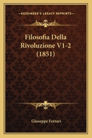 Filosofia Della Rivoluzione V1-2 (1851) 1161171339 Book Cover