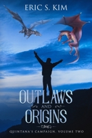Outlaws and Origins: Quintana's Campaign, Volume Two 1073620948 Book Cover