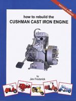 How to Rebuild the Cushman Cast Iron Engine 0981707300 Book Cover