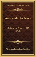 Annales De Gembloux: Quinzieme Annee, 1905 (1905) 1161016260 Book Cover