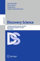 Discovery Science: 17th International Conference, DS 2014, Bled, Slovenia, October 8-10, 2014, Proceedings 3319118110 Book Cover