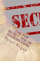 The Top Secret Side Of Hairdressing: The soft skills that nobody tells you 1720641757 Book Cover
