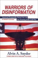 Warriors of Disinformation: How Charles Wick, the Usia, and Videotape Won the Cold War 155970389X Book Cover