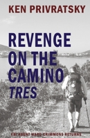 Revenge on the Camino Tres (The Camino Trilogy) B0GP66MBJ5 Book Cover