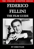 The Italian Director Series: Federico Fellini The Film Guide 0244855374 Book Cover