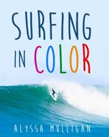 Surfing in Color: California beach images and kids' coloring book 0578907909 Book Cover