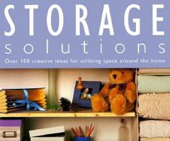 Storage Solutions: Over 100 Creative Ideas for Utilising Space Around the Home 1858339677 Book Cover