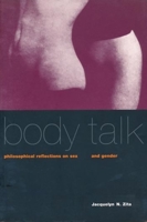 Body Talk: Philosophical Reflections on Sex and Gender 0231105436 Book Cover