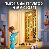 There's an Elevator in My Closet 1966903790 Book Cover