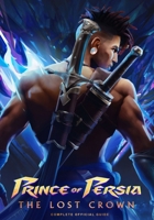 Prince of Persia: The Lost Crown Complete Official Guide B0CTQZ6NPX Book Cover