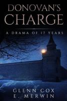 Donovan's Charge: a drama of seventeen years 0692543139 Book Cover