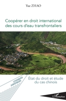 Coopérer en droit international des cours d'eau transfrontaliers: État du droit et étude du cas chinois (Logiques Juridiques) (French Edition) 2343205612 Book Cover