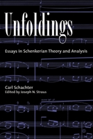 Unfoldings: Essays in Schenkerian Theory and Analysis 0195125908 Book Cover