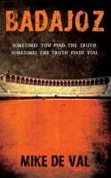 BADAJOZ: Sometimes you find the truth. Sometimes the truth finds you. 1675258686 Book Cover