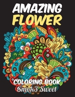 Amazing Flower Coloring Book: An Adult Coloring Book for Relaxation and Stress Relief, Inspire Flower, Flower Mandala, Henna Design 1694080587 Book Cover