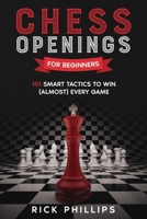 Chess Openings for Beginners: 101 Smart Tactics to Win (Almost) Every Game 1802087079 Book Cover
