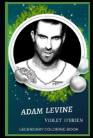 Adam Levine Legendary Coloring Book: Relax and Unwind Your Emotions with our Inspirational and Affirmative Designs (Adam Levine Legendary Coloring Books) B08CG7F8W2 Book Cover