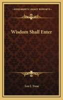 Wisdom Shall Enter 1163700541 Book Cover