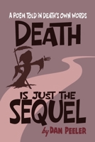 Death Is Just the Sequel : A Poem Told in Death's Own Words 1966433166 Book Cover