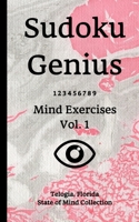 Sudoku Genius Mind Exercises Volume 1: Telogia, Florida State of Mind Collection 1651245347 Book Cover