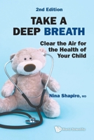 Take a Deep Breath: Clear the Air for the Health of Your Child (Second Edition) 9819819512 Book Cover