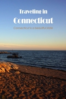 Traveling in Connecticut :Connecticut is a beautiful state: Connecticut is a lovely state to visit. B0B936433R Book Cover
