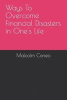 Ways To Overcome Financial Disasters in One's Life B0CRZ3M613 Book Cover