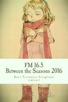 FM 16.5: Between Seasons 2016 1534987258 Book Cover