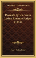 Poemata Lyrica, Versu Latino Rimante Scripta (1843) 1120020255 Book Cover