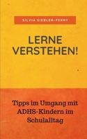 Lerne verstehen! Tipps im Umgang mit ADHS-Kindern im Schulalltag 394925501X Book Cover