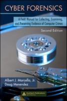 Cyber Forensics: A Field Manual for Collecting, Examining, and Preserving Evidence of Computer Crimes