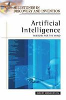 Artificial Intelligence: Mirrors for the Mind (Milestones in Discovery and Invention) 0816057494 Book Cover