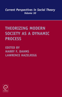 Theorizing Modern Society As a Dynamic Process (Current Perspectives in Social Theory) 1781900345 Book Cover