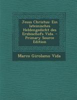 Jesus Christus: Ein Lateinisches Heldengedicht Des Erzbischofs Vida. 0274966891 Book Cover