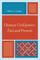 Chinese Civil Justice, Past and Present (Asia/Pacific/Perspectives) 0742567702 Book Cover
