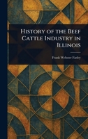 History of the Beef Cattle Industry in Illinois 1023202239 Book Cover