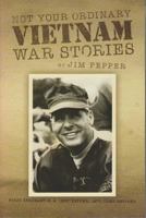 Not Your Ordinary Vietnam War Stories 1481729888 Book Cover