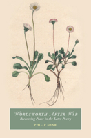 Wordsworth After War: Recovering Peace in the Later Poetry 1009363182 Book Cover